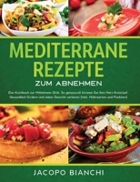 Mediterrane Rezepte zum Abnehmen: Das Kochbuch zur Mittelmeer-Diät. So genussvoll können Sie Ihre Herz-Kreislauf- Gesundheit fördern und dabei Gewicht ... Nährwerten und Punkten) (German Edition) 1647800412 Book Cover