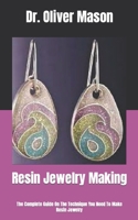 Resin Jewelry Making: The Complete Guide On The Technique You Need To Make Resin Jewelry B09FC9YTSD Book Cover