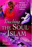 Touching the Soul of Islam: Sharing the Gospel in Muslim Cultures 1854243179 Book Cover