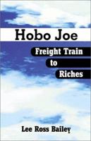 Hobo Joe Freight Train to Riches 0738842974 Book Cover