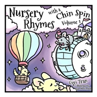 Nursery Rhymes with a Chin Spin: Volume 1 1790990416 Book Cover
