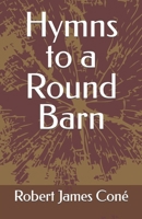 Hymns to a Round Barn B09SNV8VZR Book Cover