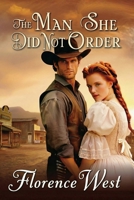 The Man She Didn't Order: A Historical Western Mail-Order Bride Romance 1807660044 Book Cover