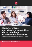 Características estruturais e semânticas da terminologia económica e financeira (Portuguese Edition) 6207600401 Book Cover