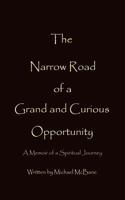 The Narrow Road of a Grand and Curious Opportunity 1462032710 Book Cover