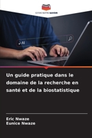 Un guide pratique dans le domaine de la recherche en santé et de la biostatistique (French Edition) 6209895204 Book Cover