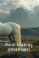Horse Academy (ADVENTURE) B0DR62FM73 Book Cover