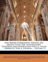 Eine Bisher Unbekannte Version Des Ersten Teiles Der "Apostellehre" Gefunden Und Besprochen Von L.E. Iselin ... Übersetzt Von A. Heusler ..., Volume 13 1141878119 Book Cover