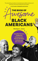 The Book of Awesome Black Americans: Scientific Pioneers, Trailblazing Entrepreneurs, Barrier-Breaking Activists, and Afro-Futurists 1642501476 Book Cover