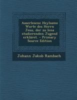 Auserlesene Heylsame Worte Des Herrn Jesu, Der Zu Iena Studierenden Jugend Erkl�ret. 0274677695 Book Cover