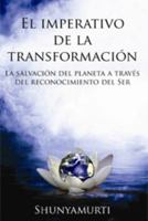 El imperativo de la transformación: La salvación del planeta a través del reconocimiento del Ser 061534500X Book Cover