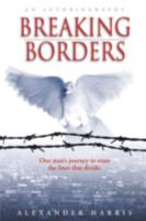 BREAKING BORDERS: One man's journey to erase the lines that divide. 0595454151 Book Cover