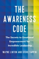 The Awareness Code: The Secrets to Emotional Empowerment for Incredible Leadership 1472992075 Book Cover