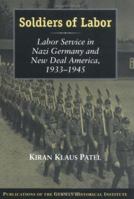 Soldiers of Labor: Labor Service in Nazi Germany and New Deal America, 1933-1945 052116866X Book Cover