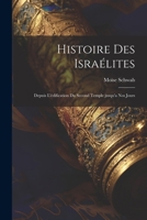 Histoire Des Isralites; Depuis l'dification Du Second Temple Jusqu'a Nos Jours 1021421103 Book Cover