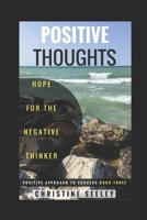 Positive Thoughts: Hope for the Negative Thinker 1549623494 Book Cover