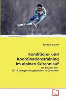 Konditions- und Koordinationstraining im alpinen Skirennlauf: am Beispiel von 10-14 jährigen Hauptschülern in Österreich 3639343522 Book Cover