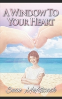 A Window to Your Heart 1517563224 Book Cover