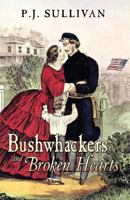 Bushwhackers and Broken Hearts: Letters from Missouri during the Civil War 0741458829 Book Cover