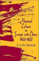 Material Culture in Europe and China, 1400-1800: The Rise of Consumerism 0312172850 Book Cover