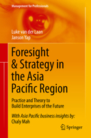 Foresight & Strategy in the Asia Pacific Region: Practice and Theory to Build Enterprises of the Future 981101308X Book Cover