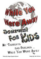 While You Were Away: Absence Journal for Children 0981143628 Book Cover