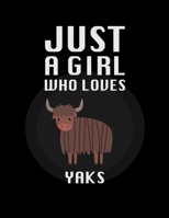 Just A Girl Who Loves Yaks: Sketch Book Notebook and Blank Paper for Drawing, Painting Creative Doodling or Sketching 8.5 x 11 inch 120 1650025181 Book Cover