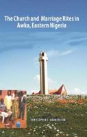 The Church and Marriage Rites in Awka, Eastern Nigeria 1938598040 Book Cover