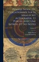 Pensées. Nouv. éd., collationnée sur le manuscrit autographe, et publiée avec une introd. et des notes; Volume 03 1020943416 Book Cover