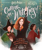 Calling All Witches!: The Girls Who Left Their Mark on the Wizarding World 1338322974 Book Cover