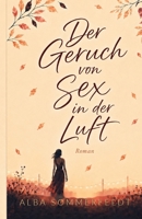 Der Geruch von Sex in der Luft (German Edition) B0DYYBCJL5 Book Cover