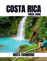 THE ULTIMATE COSTA RICA ADVENTURE: 2025 GUIDE TO HIDDEN GEMS, THRILLING ESCAPES, AND MUST-SEE DESTINATIONS: Discover Secret Spots, Thrilling ... in Typical Guides. (complete colour picture) B0FQJRXBRG Book Cover