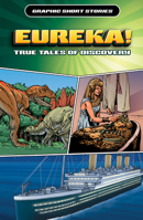 Eureka! True Tales of Discovery (Graphic Short Stories) 1499475551 Book Cover