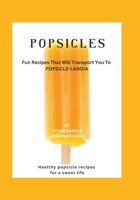 POPSICLE FREEZBOOK: A fun cookbook for Popsicle lovers of all ages every where! B0C1JCSRQM Book Cover