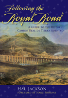 Following the Royal Road: A Guide to the Historic Camino Real de Tierra Adentro 0826340857 Book Cover