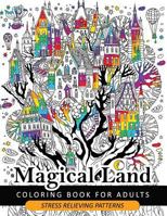 Magical Land Coloring Book for Adult: The Wonderful Desings of Mystical Land and Animal (Dragon, House, Tree, Castle) 1546302239 Book Cover