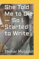 She Told Me to Die — So I Started to Write B0FMNDRL9Q Book Cover