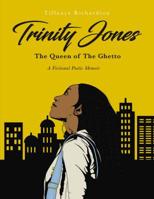 Trinity Jones: The Queen of The Ghetto: A Fictional Poetic Memoir 1400324734 Book Cover