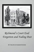 Richmond's Court End: Forgotten and Fading Past 1537644246 Book Cover