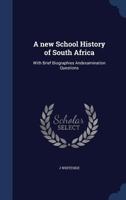A new school history of South Africa: with brief biographies andexamination questions 1376738090 Book Cover