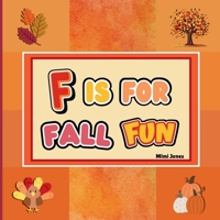 F is For Fall Fun: Fun Activities For Fall Festivities 1958985228 Book Cover