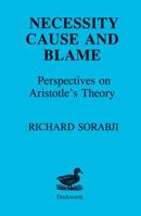 Necessity, Cause and Blame: Perspectives on Aristotle's Theory 0715615491 Book Cover