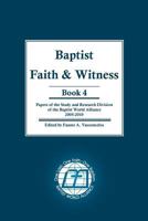 Baptist Faith & Witness Book 4: Papers of the Study and Research Division of the Baptist World Alliance 1936945002 Book Cover