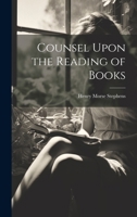 Counsel Upon the Reading of Books 1021991295 Book Cover