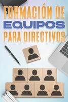 CREACIÓN DE EQUIPOS PARA DIRECTIVOS: Habilidades de gestión para directivos B09JJG5BWW Book Cover