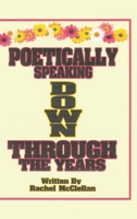 Poetically Speaking Down Through the Years 1098099028 Book Cover