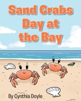Sand Crabs Day at the Bay 1098065107 Book Cover