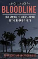 A Local's Guide to Bloodline: 50 Famous Film Locations In The Florida Keys 098316715X Book Cover