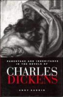 Parentage and Inheritance in the Novels of Charles Dickens (European Studies in English Literature) 0521390869 Book Cover