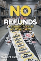 No Refunds A Comedic Look at My Retail Career B0H8ZPCVH5 Book Cover